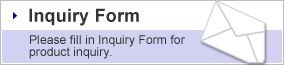 "Inquiry Form" Please fill in Inquiry Form for product inquiry.
